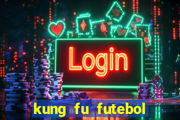 kung fu futebol clube dublado torrent